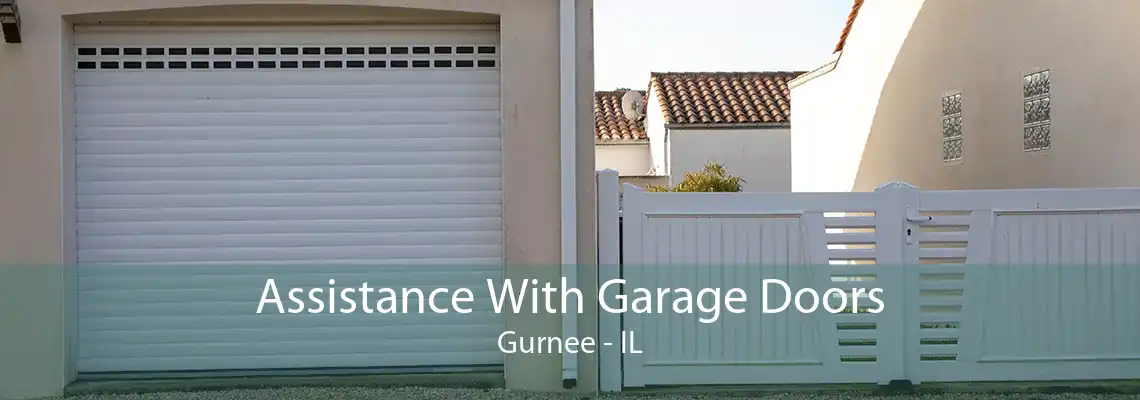 Assistance With Garage Doors Gurnee - IL