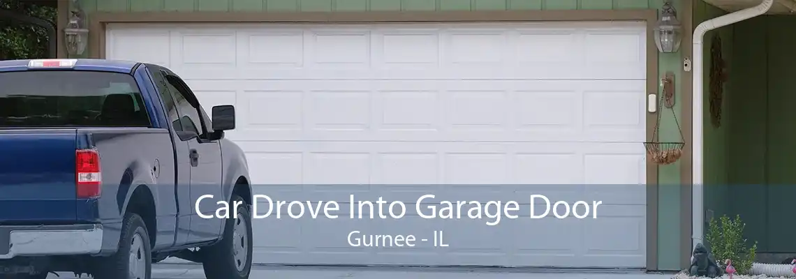 Car Drove Into Garage Door Gurnee - IL