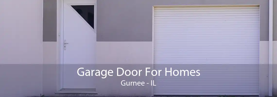 Garage Door For Homes Gurnee - IL