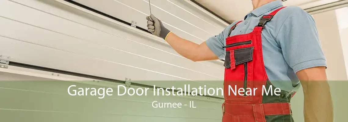 Garage Door Installation Near Me Gurnee - IL