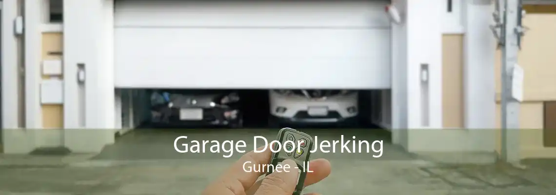 Garage Door Jerking Gurnee - IL