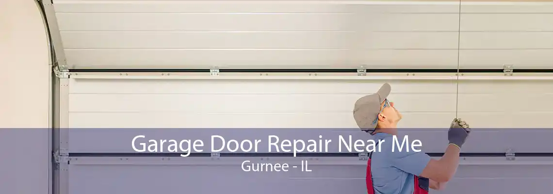 Garage Door Repair Near Me Gurnee - IL