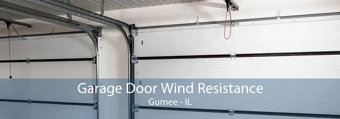 Garage Door Wind Resistance Gurnee - IL