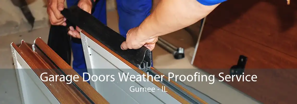 Garage Doors Weather Proofing Service Gurnee - IL