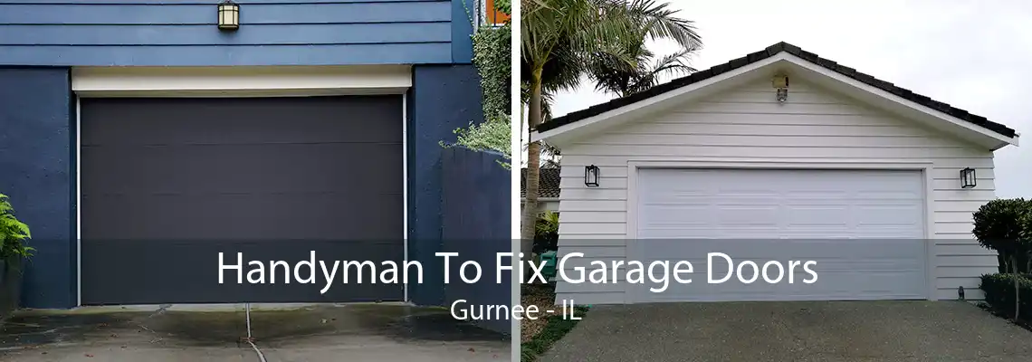 Handyman To Fix Garage Doors Gurnee - IL