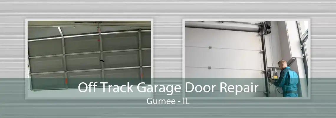 Off Track Garage Door Repair Gurnee - IL