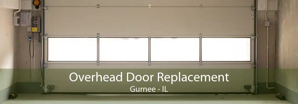 Overhead Door Replacement Gurnee - IL