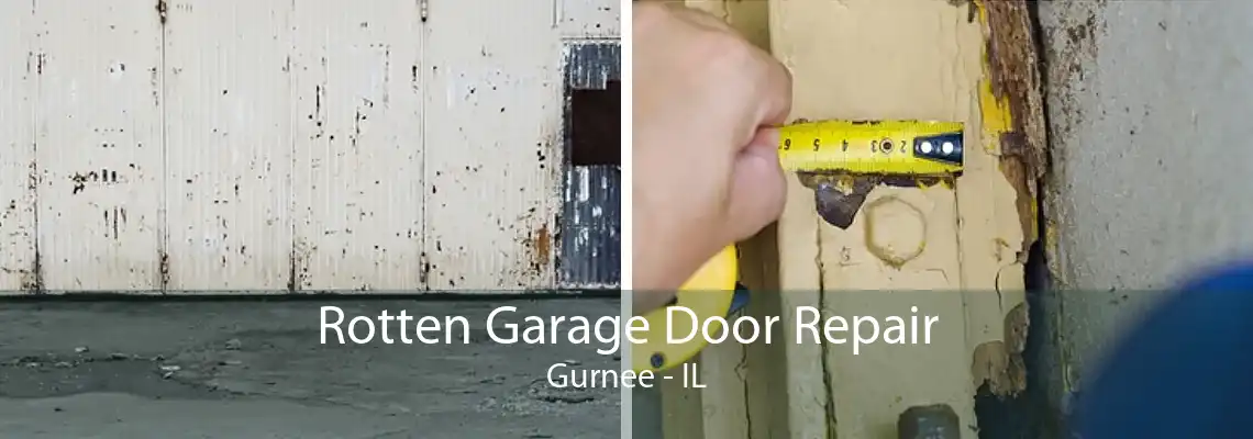 Rotten Garage Door Repair Gurnee - IL