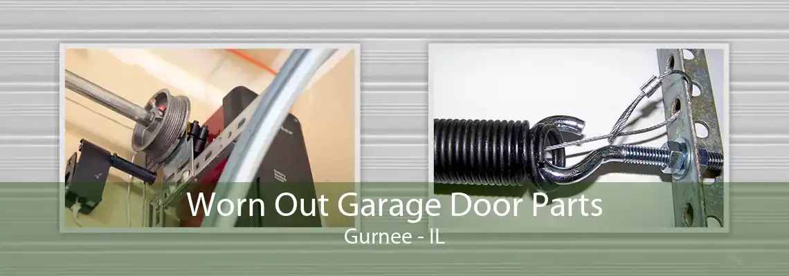 Worn Out Garage Door Parts Gurnee - IL